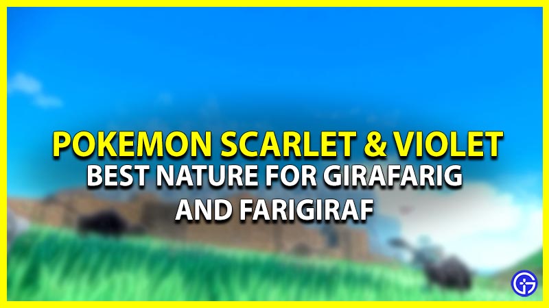 Best Nature For Girafarig And Farigiraf In Pokemon Scarlet & Violet