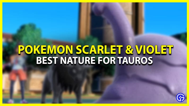 Best Nature for Tauros in Pokemon Scarlet & Violet