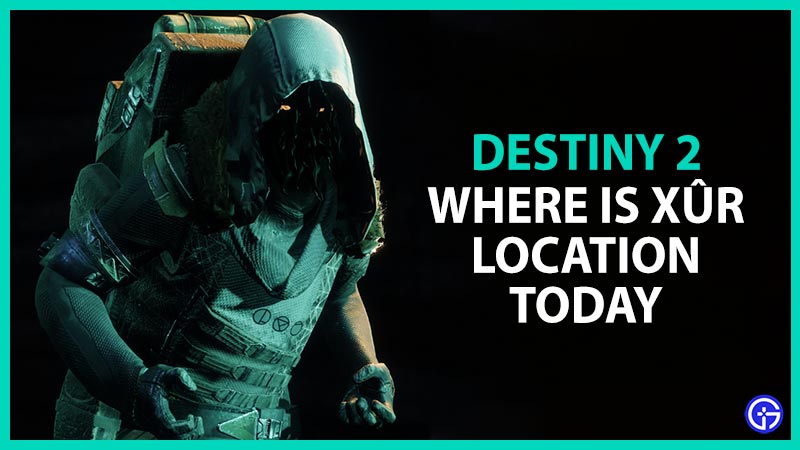 Destiny 2 Where Is Xur Location Today
