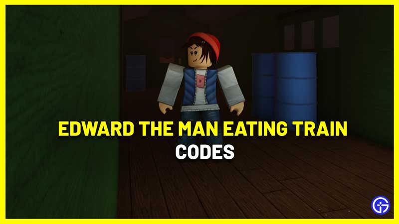 Edward The Man Eating Train Codes