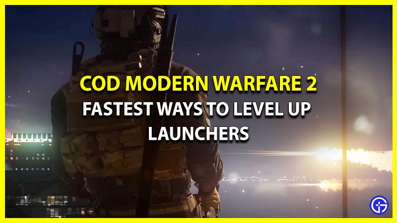 Fastest Ways To Level Up Launchers In COD Modern Warfare 2