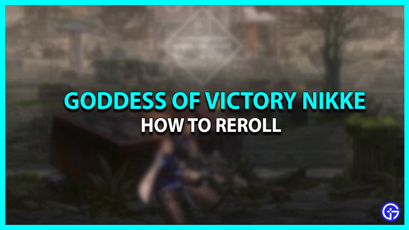 Goddess Of Victory Nikke Reroll Guide