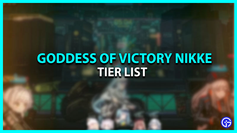 Goddess Of Victory Nikke Tier List