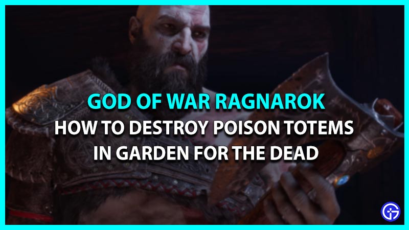 How To Destroy Poison Totems Garden for the Dead favor God of War Ragnarok