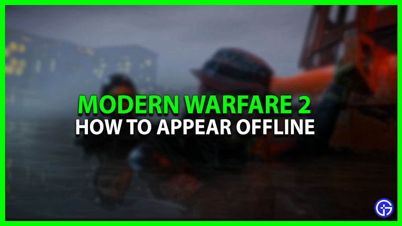 How To Appear Offline In Modern Warfare 2