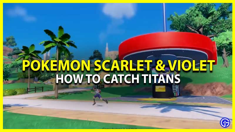 How To Catch Titans In Pokemon Scarlet & Violet