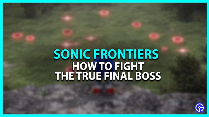 How To Fight True Final Boss In Sonic Frontiers