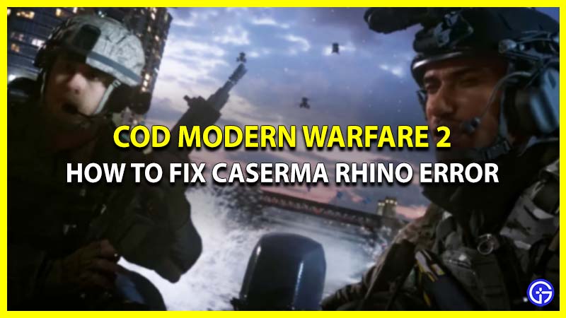 How To Fix CASERMA RHINO Error In MW2