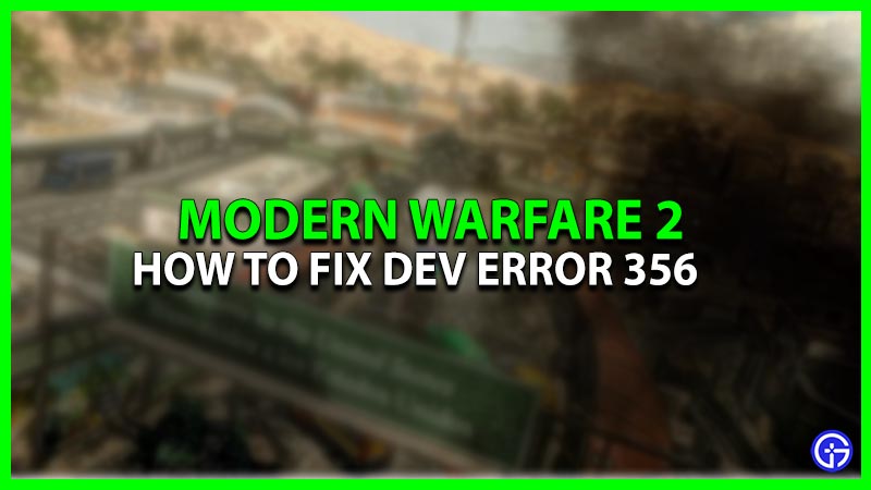 How To Fix Dev Error 356 In Modern Warfare 2