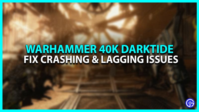 How To Fix Lagging Issue In Warhammer 40K Darktide