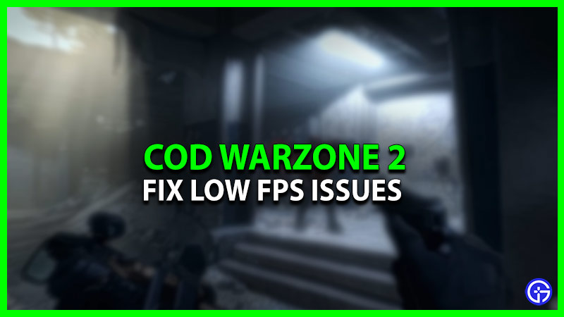 How To Fix Low FPS In COD Warzone 2