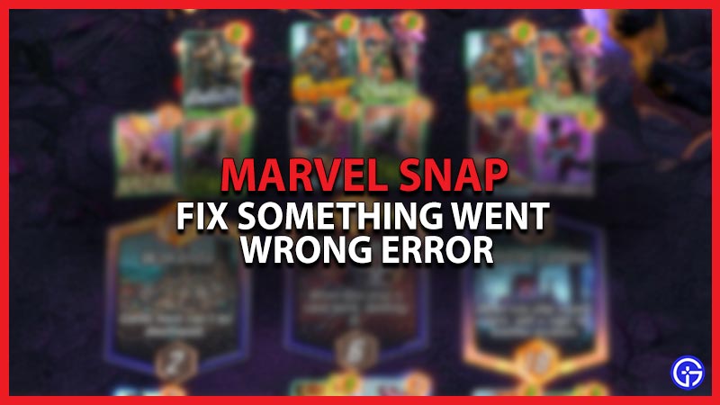 How To Fix Something Went Wrong Error In Marvel Snap