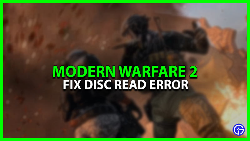 How To Fix The Disc Read Error In Modern Warfare 2
