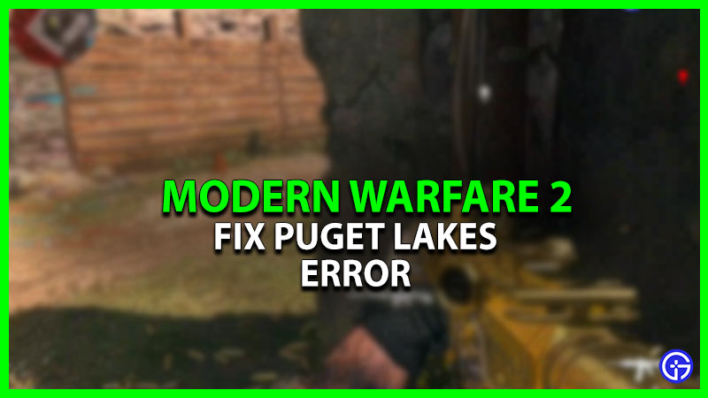 How To Fix The Puget Lakes Error In Modern Warfare 2