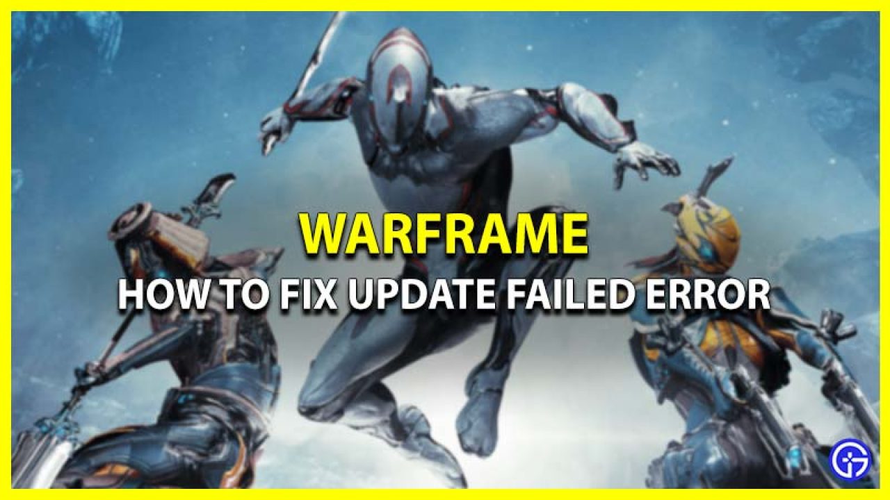 verkenner Kietelen hek How To Fix Warframe Update Failed Error - Gamer Tweak