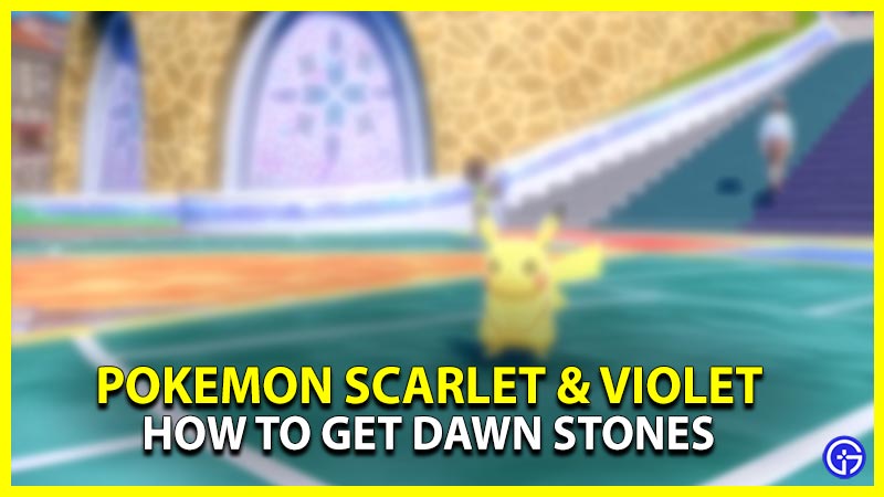 How To Get Dawn Stones In Pokemon Scarlet & Violet