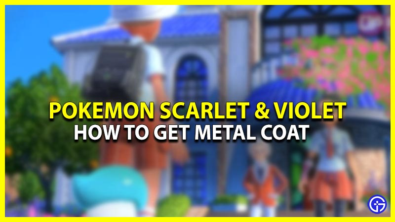 How To Get Metal Coat In Pokemon Scarlet & Violet
