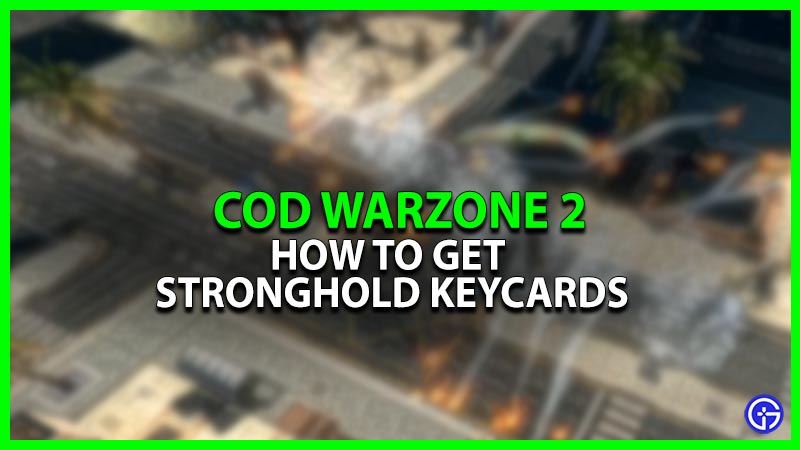 How To Get Stronghold Keycards In Warzone 2