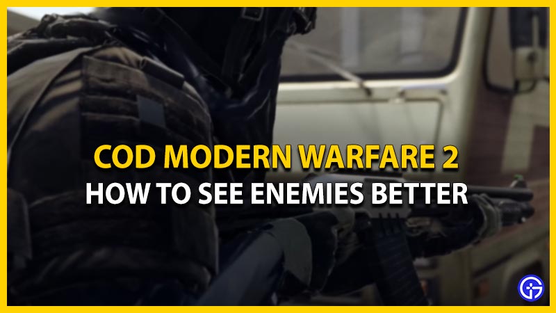 How To Look & See Enemies Better In COD MW2 (Settings)