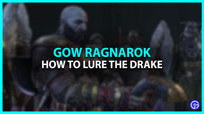 How To Lure A Drake In God Of War Ragnarok