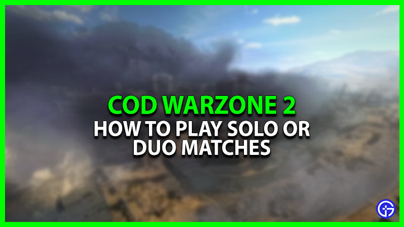 How To Play Solo & Duo In COD Warzone 2