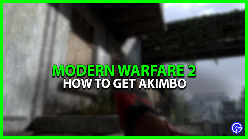 How To Unlock Akimbo In Modern Warfare 2