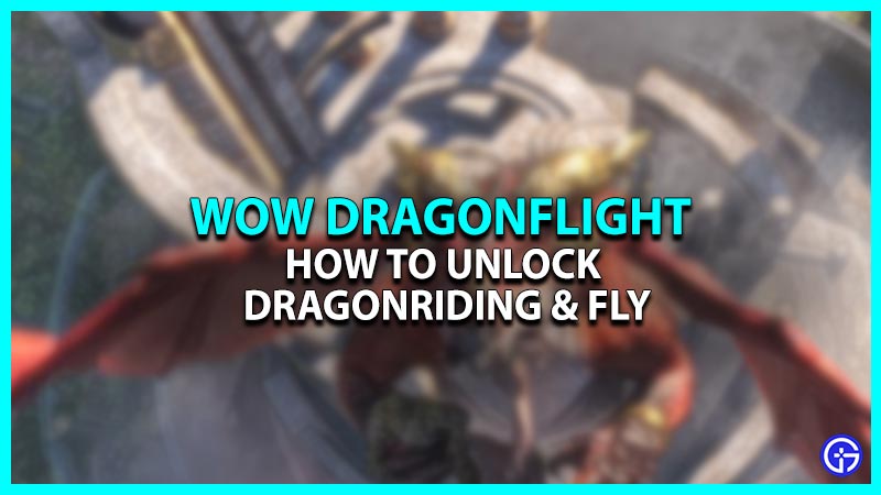 How To Unlock Dragonriding & Fly In WoW Dragonflight