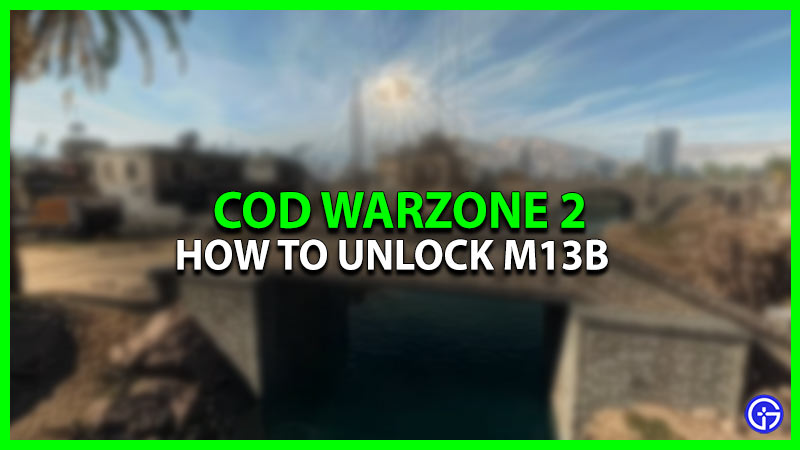 How To Unlock M13B In COD Warzone 2