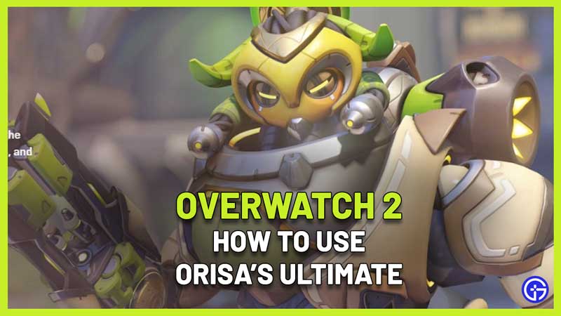 How To Use Orisa Ult In Overwatch 2