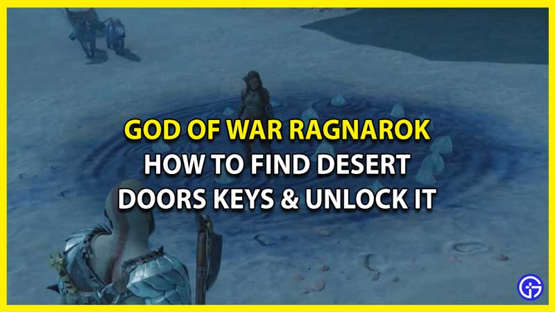 How to Collect Keys & Unlock Desert Door in God of War Ragnarok