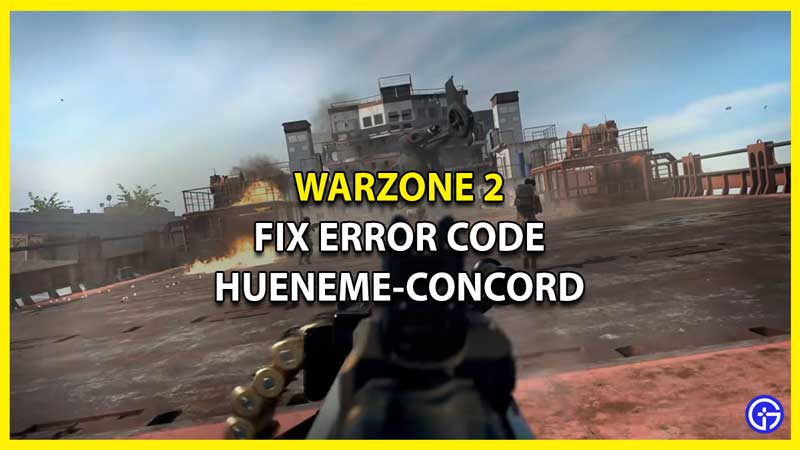 How to Fix Error Code HUENEME-CONCORD in Warzone 2
