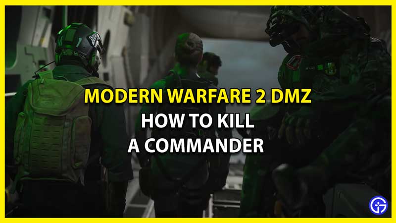 How to Kill a Commander in MW2 DMZ