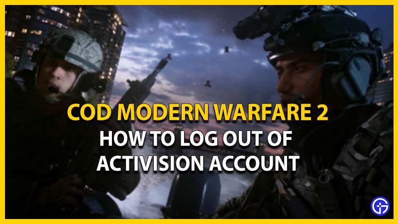 How to Log Out & Unlink of Activision Account in COD Modern Warfare 2