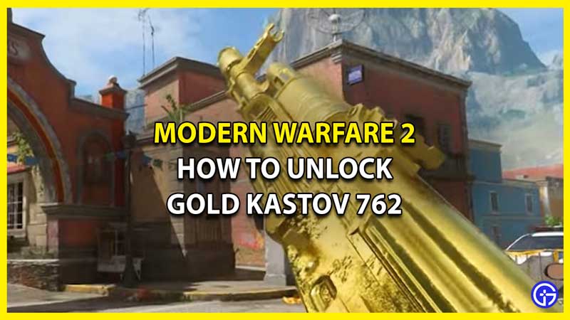 How to Unlock Gold Kastov 762 in MW2