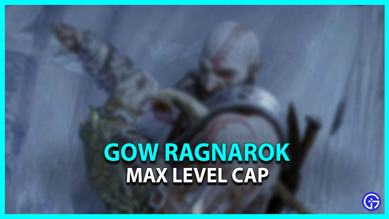 Max Level Cap In God Of War Ragnarok