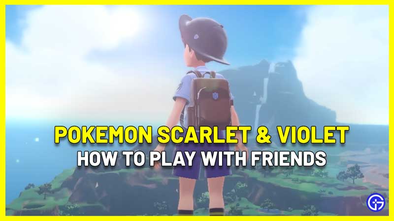 Pokemon Scarlet Violet Multiplayer How To Play With Friends