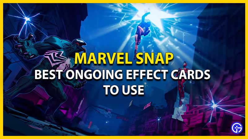 best ongoing effect cards to use in marvel snap