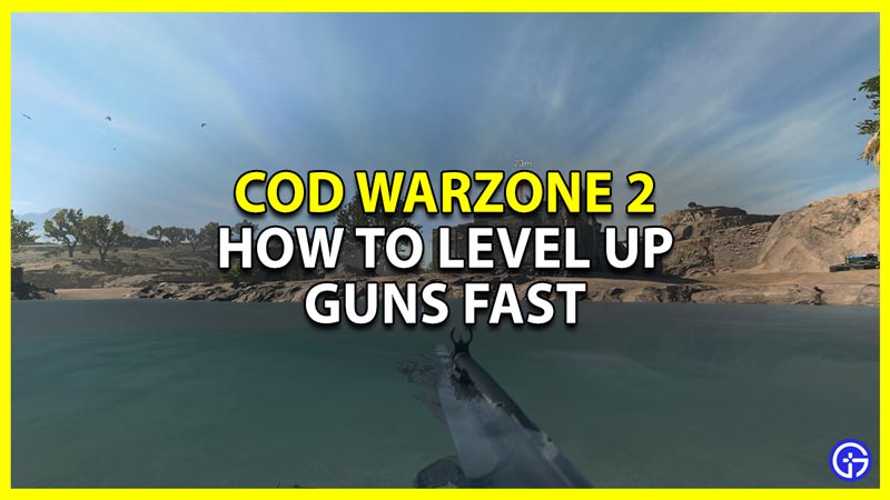 how to level up weapons fast in cod warzone 2