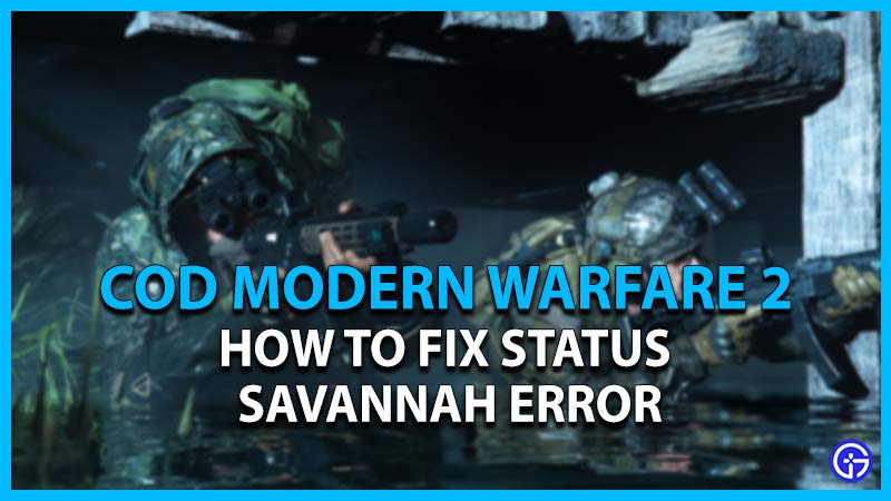 fix cod modern warfare 2 mw2 status savannah