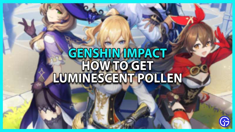 How to get Luminescent Pollen in Genshin Impact