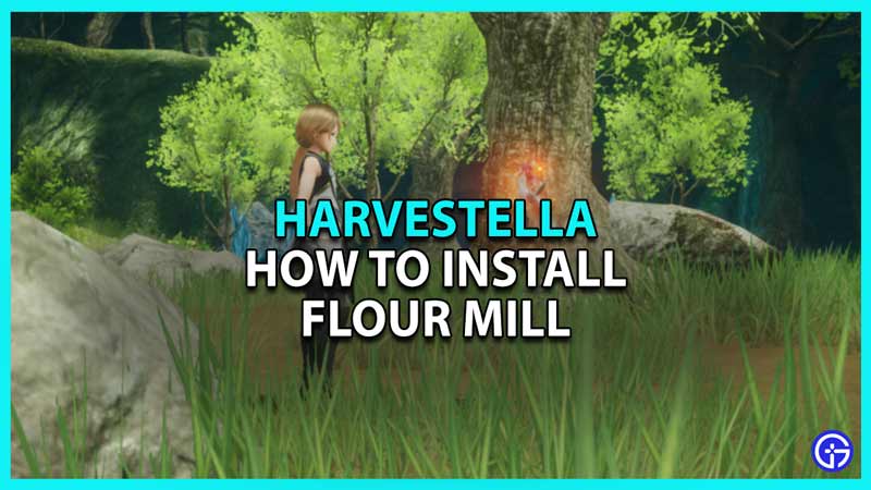 How to install Flour Mill in Harvestella