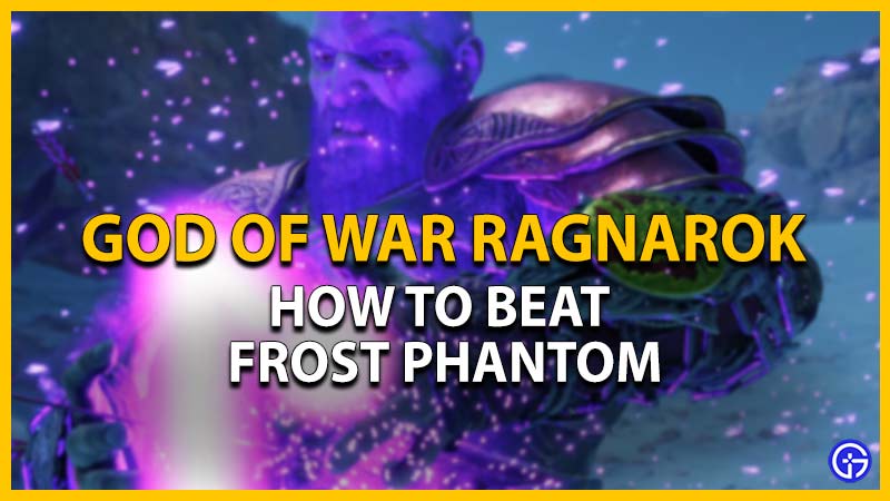 how to beat frost phantom god of war ragnarok