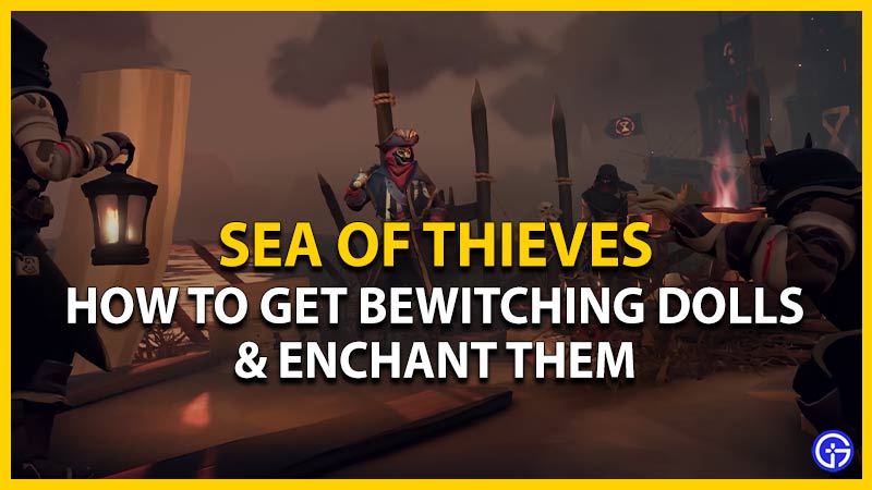 get bewitching enchanting dolls sea of thieves return damned adventure