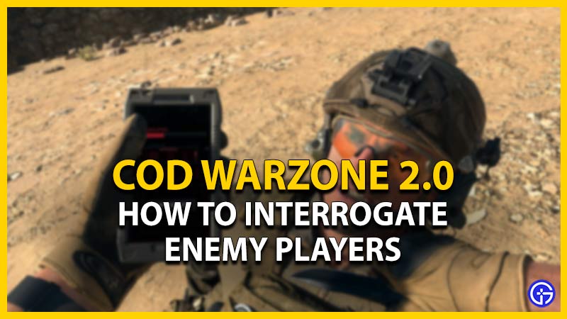 cod warzone 2 interrogate enemy players