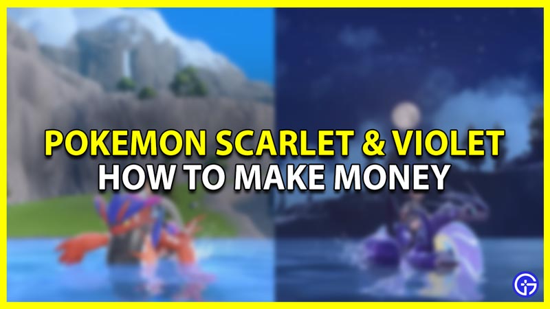 best ways and farming methods to earn money fast in pokemon scarlet violet