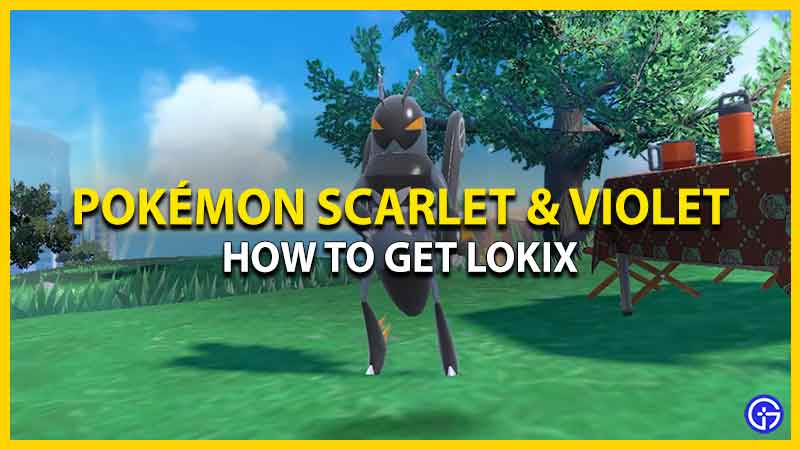 How To Catch Lokix In Pok Mon Scarlet Violet