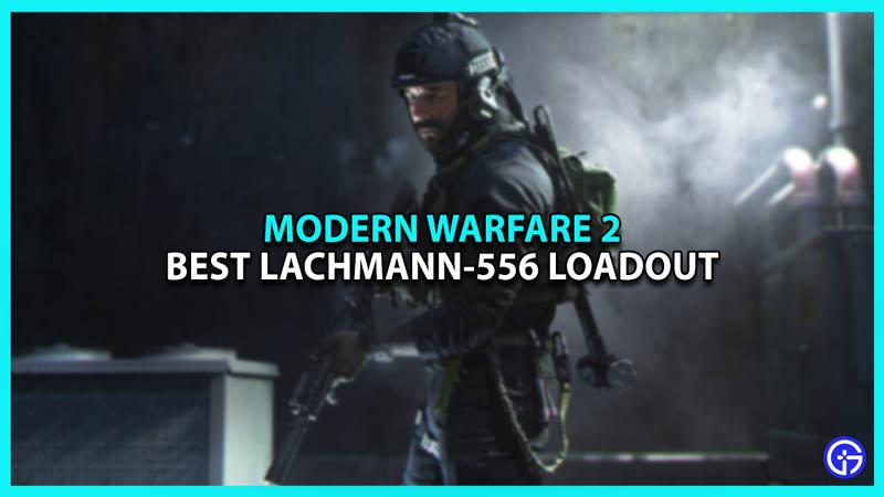 Best Lachmann-556 Loadout & Build in Modern Warfare 2