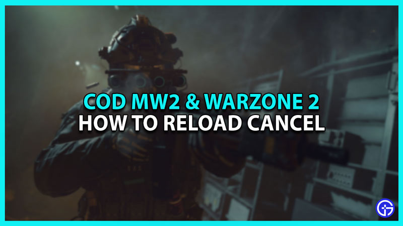 How to Reload Cancel in MW2 and Warzone 2
