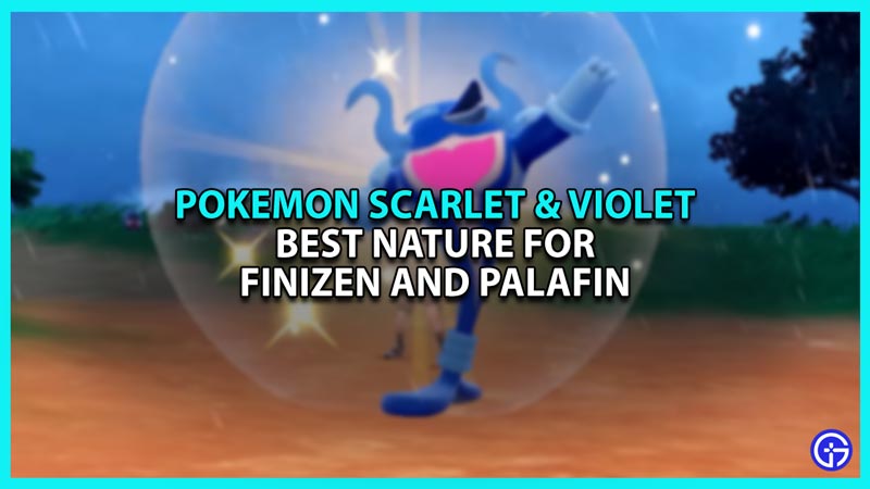Best Nature for Finizen and Palafin in Pokemon Scarlet and Violet