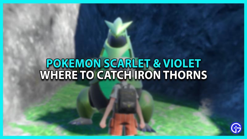 Where to catch Iron Thorns in Pokemon Scarlet and Violet